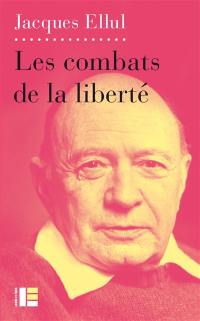 Ethique de la liberté. Vol. 3. Les combats de la liberté