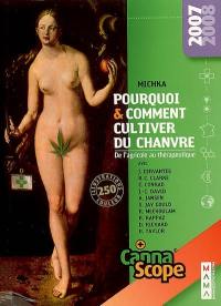 Pourquoi & comment cultiver du chanvre : de l'agricole au thérapeutique : Cannascope 2007-2008