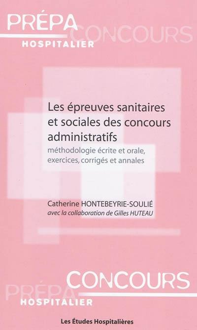 Les épreuves sanitaires et sociales des concours administratifs : méthodologie écrite et orale, exercices, corrigés et annales