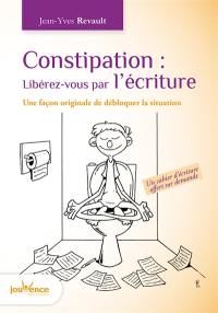 Constipation : libérez-vous par l'écriture : une façon originale de débloquer la situation