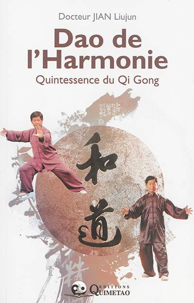 Dao de l'harmonie : quintessence du qi gong