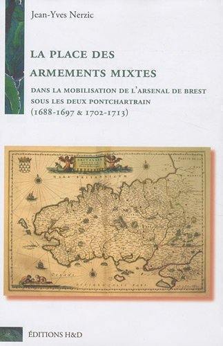 La place des armements mixtes dans la mobilisation de l'Arsenal de Brest sous les deux Pontchartrain : 1688-1697 & 1702-1713