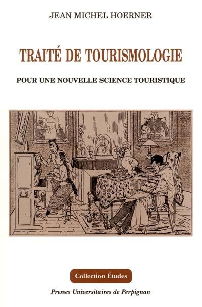 Traité de tourismologie : pour une nouvelle science touristique