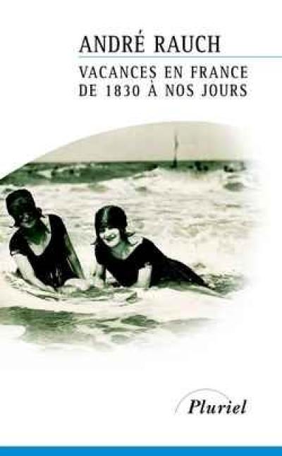 Vacances en France, de 1830 à nos jours