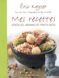 Mes recettes, céréales, graines et fruits secs