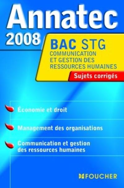 Economie et droit, management des organisations, communication et gestion des ressources humaines, bac STG Communication et gestion des ressources humaines : sujets corrigés