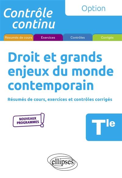 Droit et grands enjeux du monde contemporain terminale : résumés de cours, exercices et contrôles corrigés : nouveaux programmes