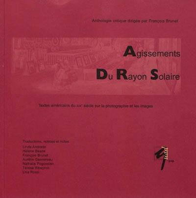 Agissements du rayon solaire : textes américains du XIXe siècle sur la photographie et les images