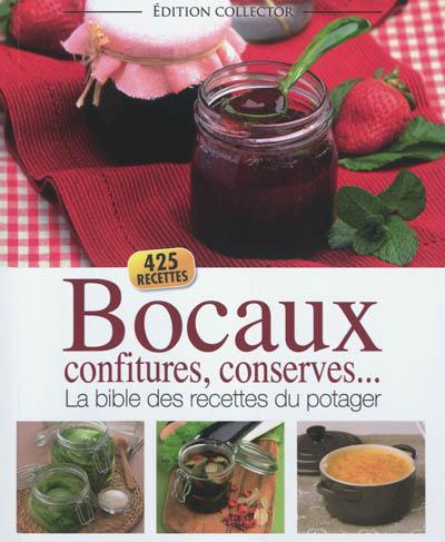 Bocaux, confitures, conserves... : la bible des recettes du potager