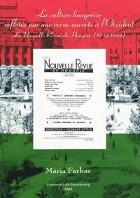 La culture hongroise reflétée par une revue ouverte à l'Occident : la Nouvelle revue de Hongrie (1932-1944)