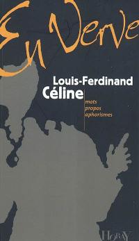 Louis-Ferdinand Céline en verve