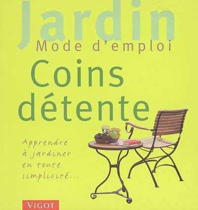 Coins détente : idées à copier : apprendre à jardiner en toute simplicité