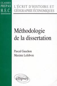 Méthodologie de la dissertation : l'écrit d'histoire et géographie économiques : classes prépas HEC