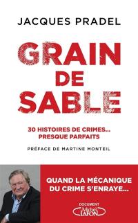 Grain de sable : 30 histoires de crimes... presque parfaits