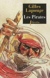 Les pirates : forbans, flibustiers, boucaniers et autres gueux de mer