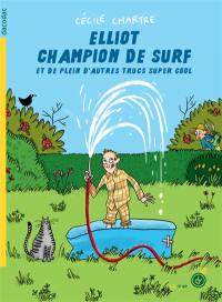 Elliot champion de surf : et de plein d'autres trucs super cool