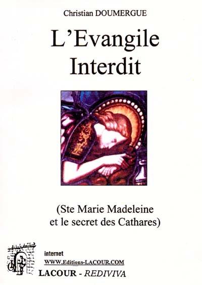 L'Evangile interdit : (enquête sur Sainte Marie Madeleine)