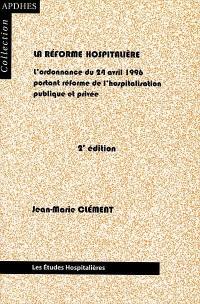 La réforme hospitalière : l'ordonnance du 24 avril 1996 portant réforme de l'hospitalisation publique et privée