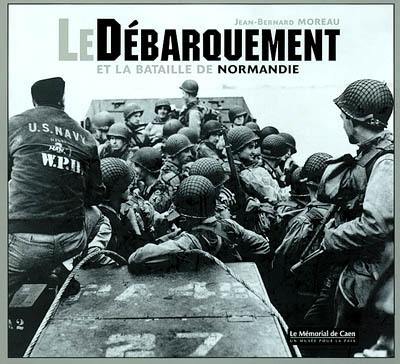 Le Débarquement et la bataille de Normandie