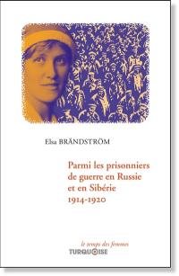 Parmi les prisonniers de guerre en Russie et en Sibérie, 1914-1920