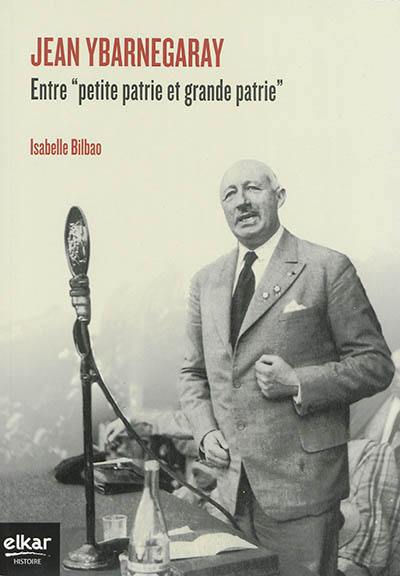 Jean Ybarnegaray : entre petite patrie et grande patrie