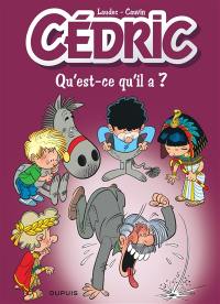 Cédric. Vol. 25. Qu'est-ce qu'il a ?