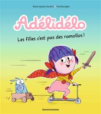 Adélidélo. Vol. 11. Les filles c'est pas des ramollos !