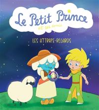 Le Petit Prince et ses amis. Les attrape-regards