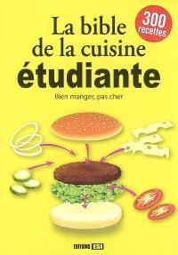 La bible de la cuisine étudiante : bien manger, pas cher