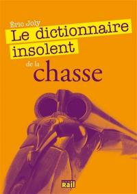 Le dictionnaire insolent de la chasse