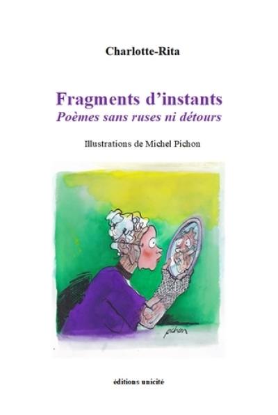 Fragments d'instants : poèmes sans ruses ni détours