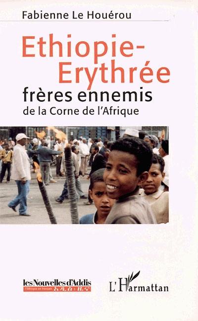 Ethiopie-Erythrée : frères ennemis de la Corne de l'Afrique Ethiopie-Erythrée : frères ennemis de la Corne de l'Afrique
