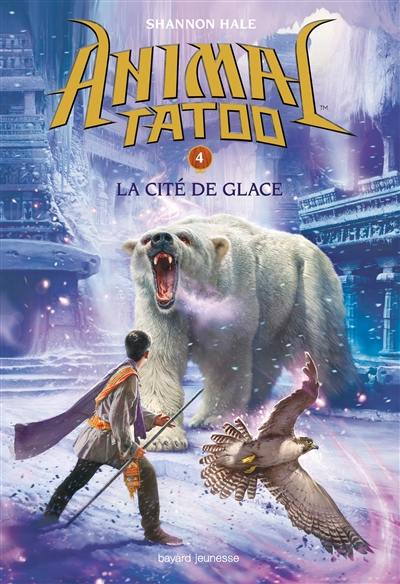 Animal tatoo. Vol. 4. La cité de glace