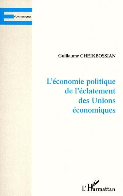 L'économie politique de l'éclatement des unions économiques