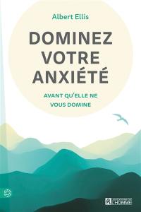 Dominez votre anxiété avant qu'elle ne vous domine