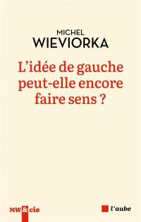 L'idée de gauche peut-elle encore faire sens ?