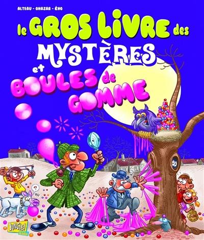 Le gros livre des mystères et boules de gommes