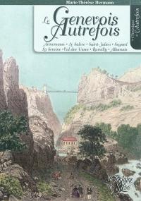 Genevois autrefois : Annemasse, Le Salève, Saint-Julien, Seyssel, La Semine, Val des Usses, Rumilly, Albanais