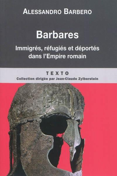 Barbares : immigrés, réfugiés et déportés dans l'Empire romain