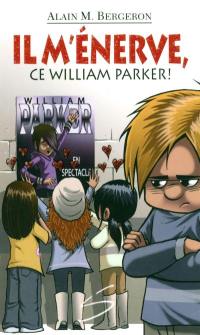 Il m'énerve, ce William Parker!