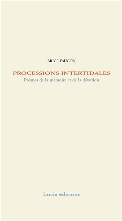 Processions intertidales : poèmes de la mémoire et de la dévotion