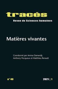 Tracés, n° 40. Matières vivantes