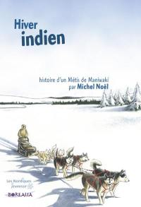 Hiver indien : histoire d'un métis de Maniwaki