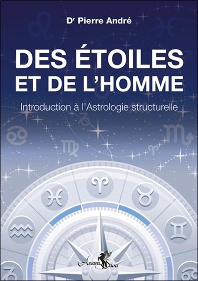 Des étoiles et de l'homme : introduction à l'astrologie structurelle