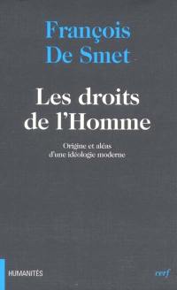 Les droits de l'homme : origine et aléas d'une idéologie moderne