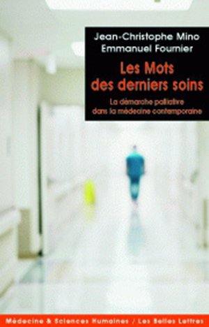 Les mots des derniers soins : la démarche palliative dans la médecine contemporaine