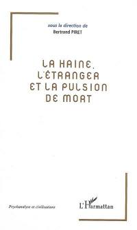 La haine, l'étranger et la pulsion de mort