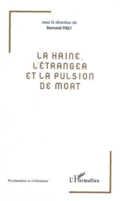 La haine, l'étranger et la pulsion de mort