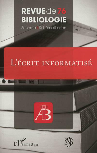 Revue de bibliologie, n° 76. L'écrit informatisé