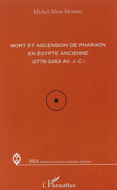 Mort et ascension de pharaon en Egypte ancienne : 2778-2263 av. J.-C.